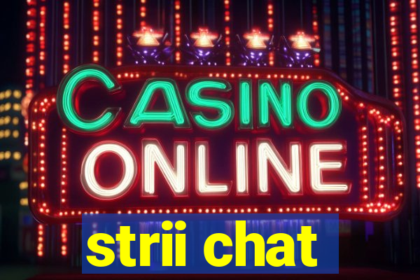 strii chat